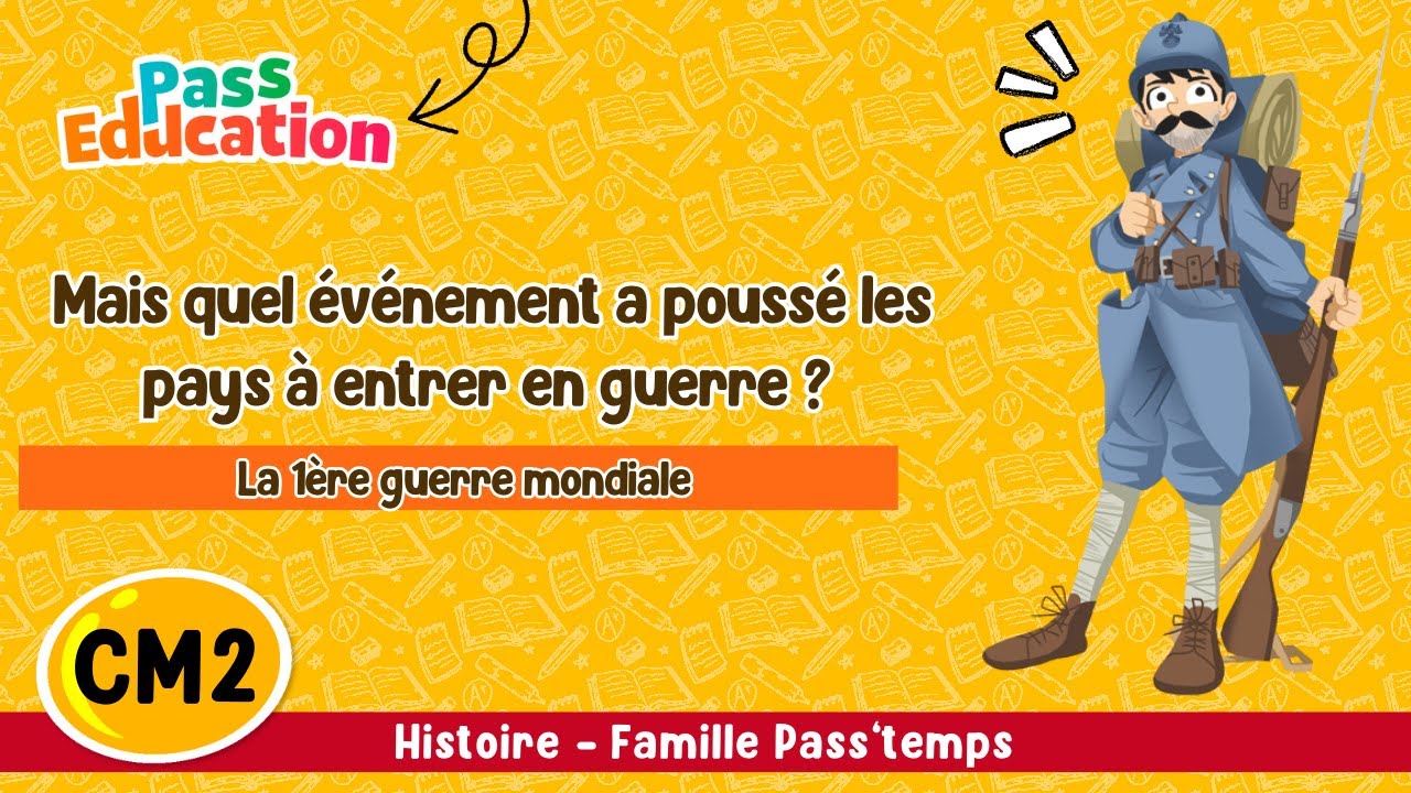 Mais quel événement a poussé les pays à entrer en guerre ? 1ère guerre mondiale CM2 Leçon, Exercices