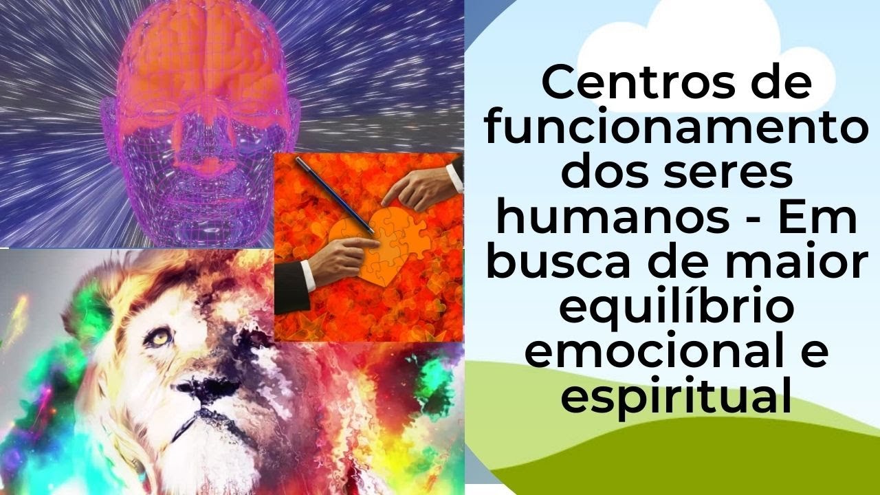 CENTROS DE FUNCIONAMENTO DO HUMANO - Em busca do equilíbrio.