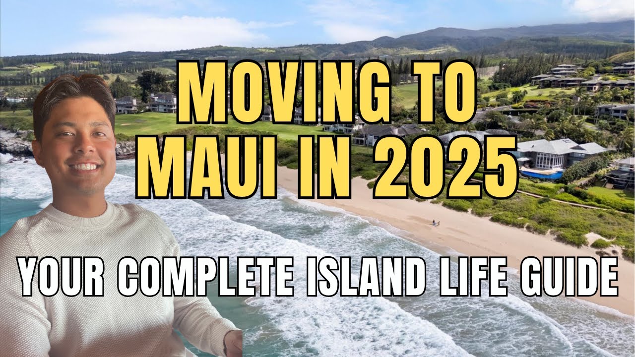Moving to Maui in 2025 | Your Complete Island Life Guide