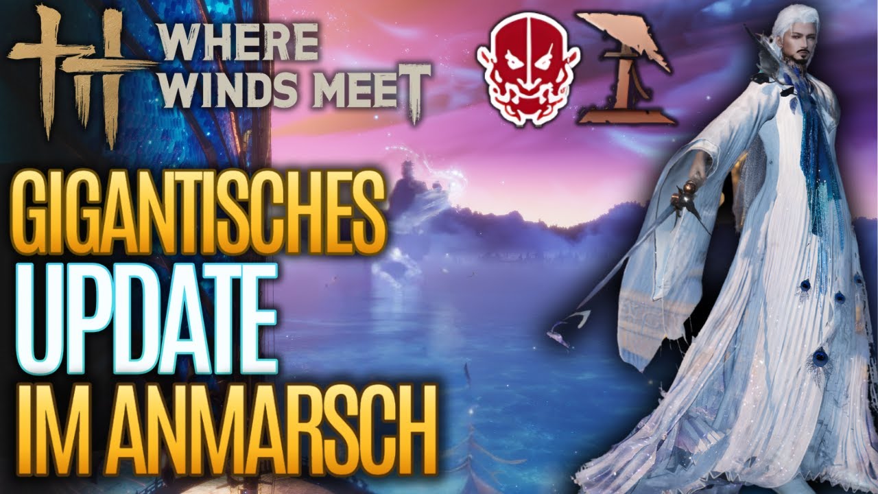 🔥 „Where Winds Meet wird RIESIG! 😳 Alle kommenden Bosse, Maps & Waffen erklärt!“
