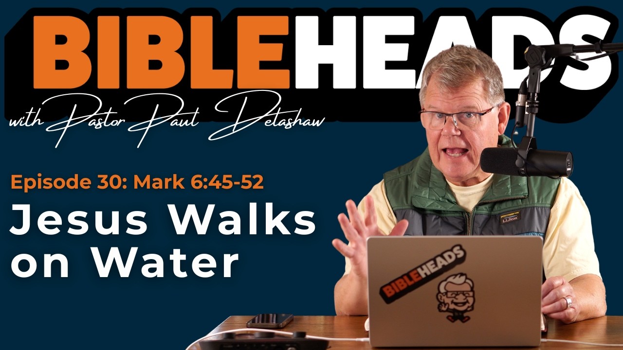 #30 Jesus Walks on Water | Mark 6:45-52