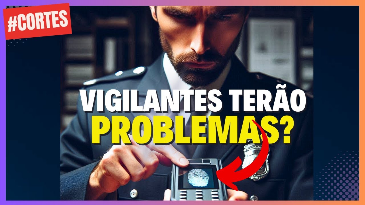 Biometria do Vigilante em 2025! Prepare-se!