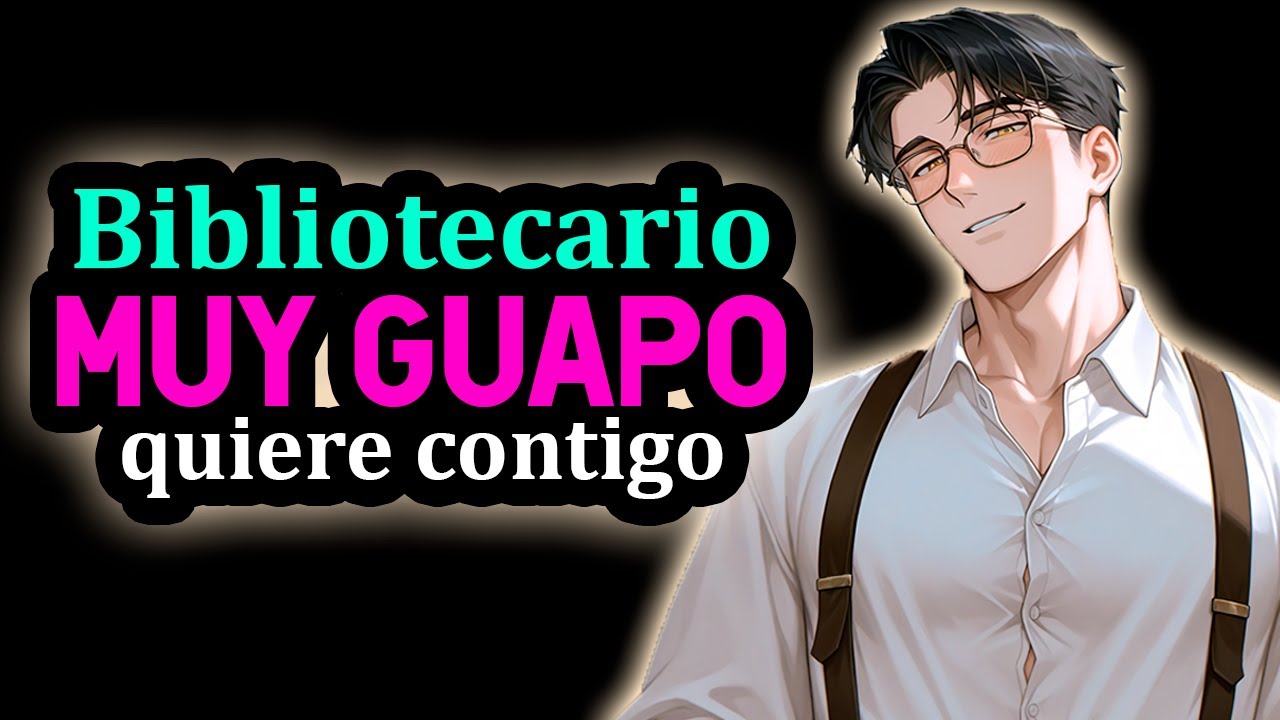 Bibliotecario Bien Guapote alv Quiere Contigo❤️ [Eres Su Crush] [M4F] [ASMR ROLEPLAY] #AsmrRp
