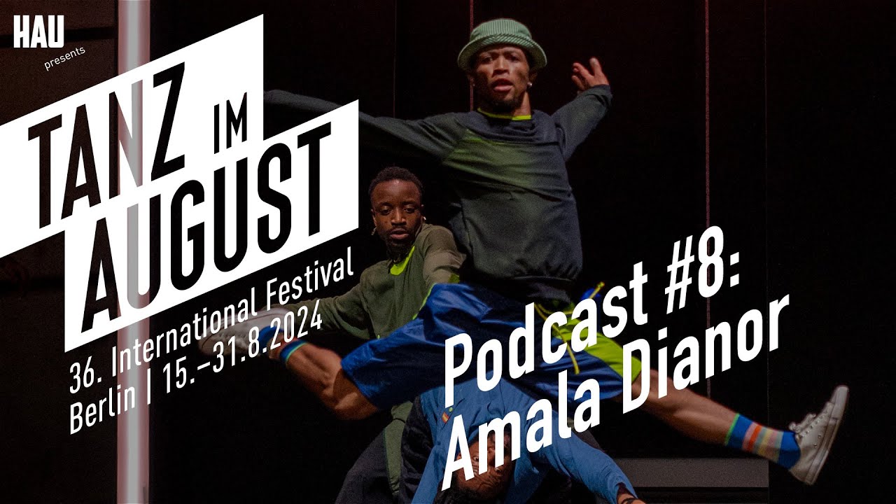 Tanz im August Podcast #8 - Amala Dianor