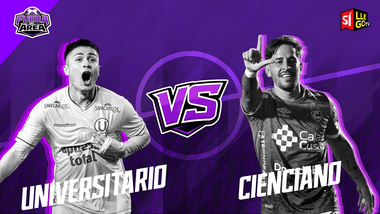 🔴 PREVIA UNIVERSITARIO VS. CIENCIANO⚽| EN VIVO | TORNEO APERTURA | FUERA DEL ÁREA 🏟️