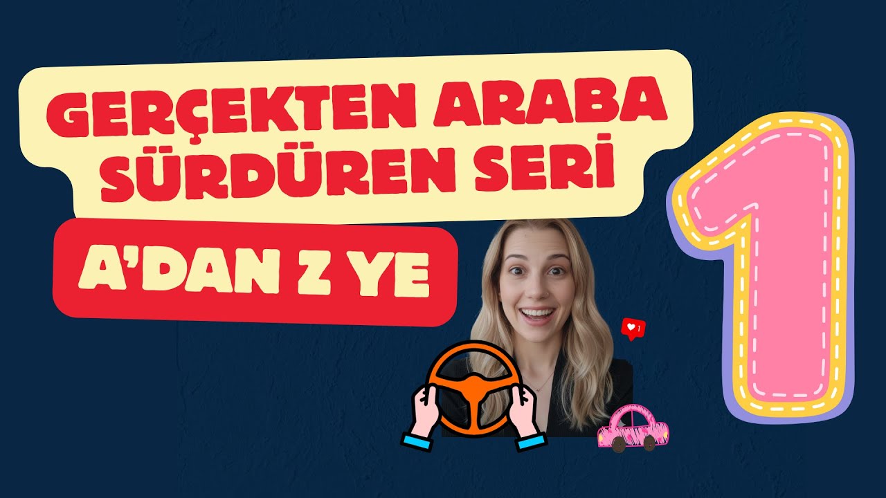 Araba Sürmeyi Gerçekten Öğreten Seri- A'DAN Z'YE SÜRÜŞ 1