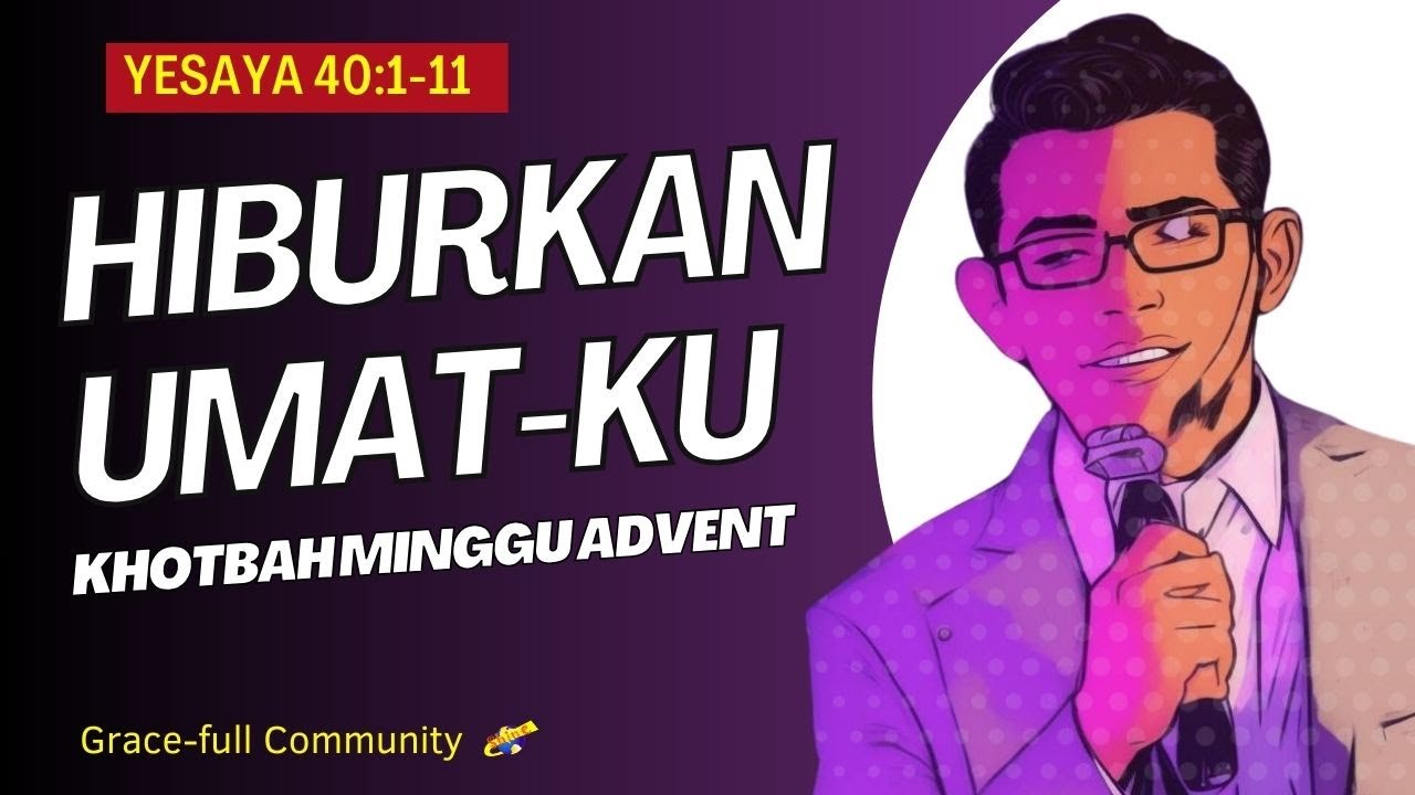 Khotbah Kristen - Hiburkan Umatku (Yesaya 40:1-11)