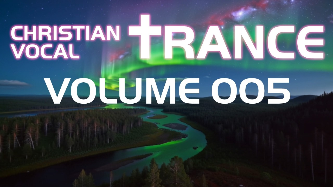Christian Vocal Trance Volume 005 ✝️ JESUS Uplifting EDM / Worship / Praise 🙏 Gospel / Dance / Mix