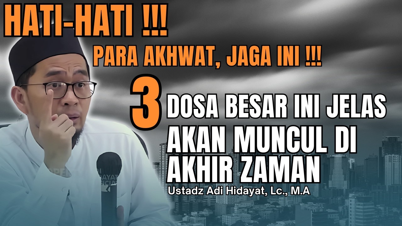 DOSA YANG SANGAT BESAR INI MUNCUL DI AKHIR ZAMAN - Ustadz Adi Hidayat, Lc., M.A