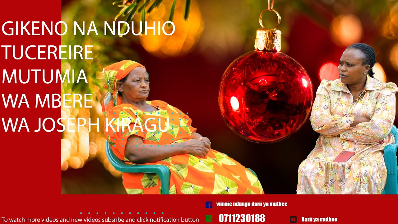 GIKENO NA NDUHIO TUCEREIRE MUTUMIA WA MBERE WA JOSEPH KIRAGU