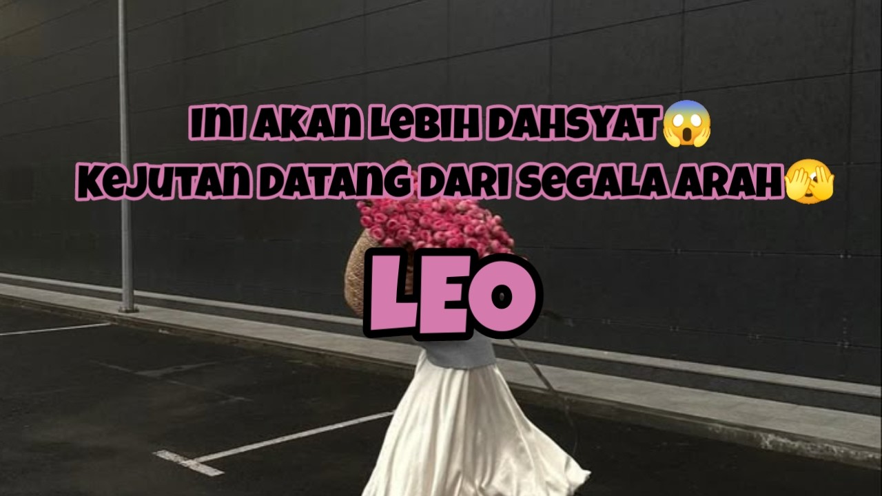 ⁉️Leo⁉️Ini Akan Lebih Dahsyat😱 Kejutan Datang Dari Segala Arah🫣