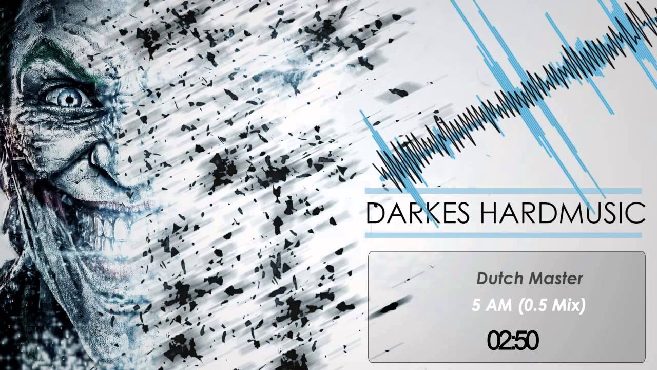 Dutch Master - 5 AM (0.5 Mix) 165 BPM [HQ+HD] FREE REALEASE