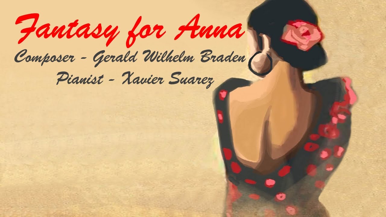 Fantasy for Anna 🌈 Gerald Wilhelm Braden 🎹 Pianist Xavier Suarez