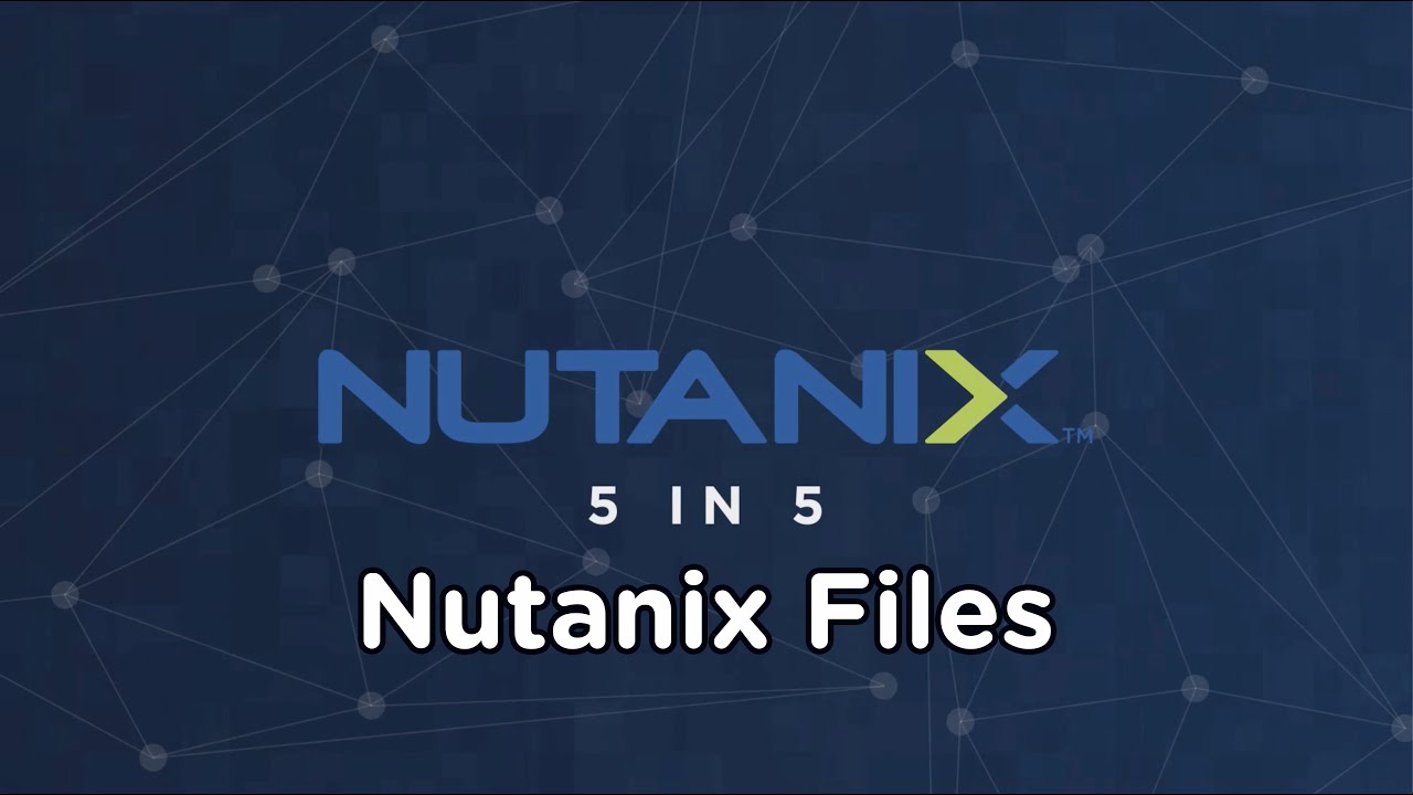 5 on 5: Nutanix Files