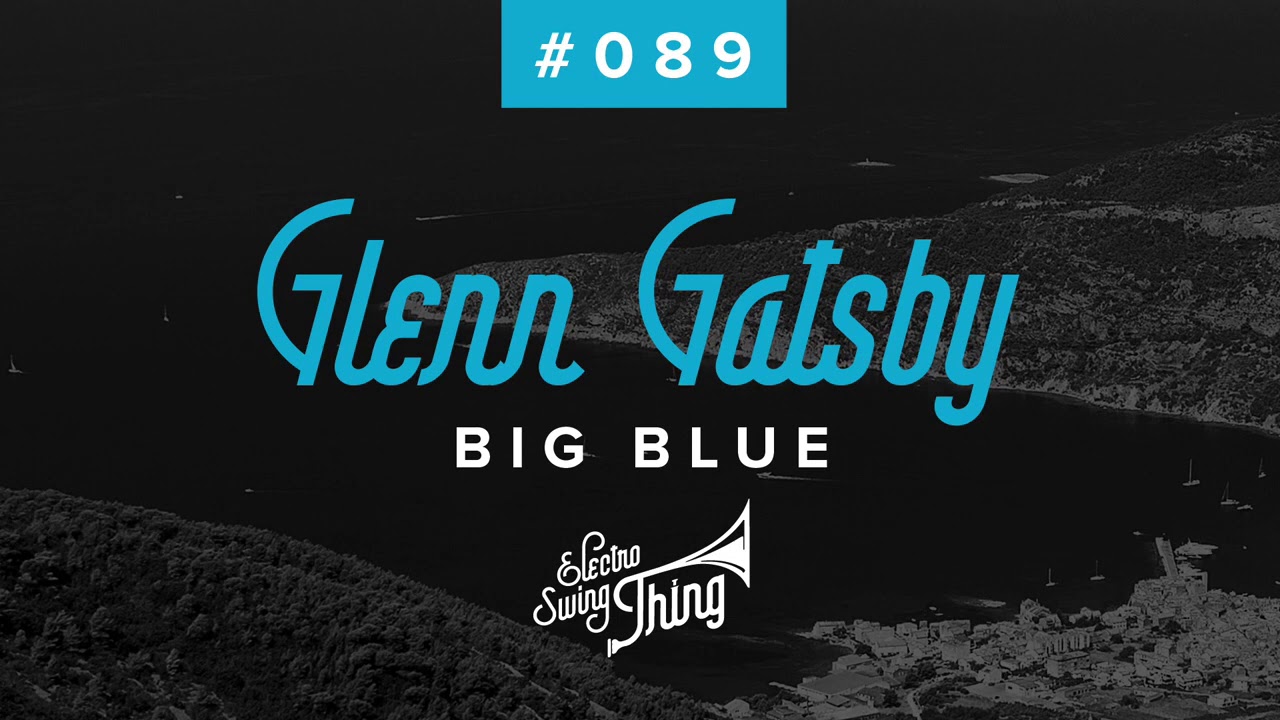 Glenn Gatsby - Big Blue // Swing Hop
