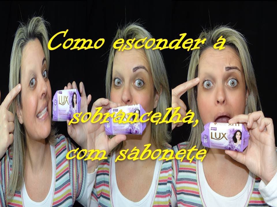 COMO ESCONDER A SOBRANCELHA COM SABONETE - MAQUIAGEM ARTÍSTICA
