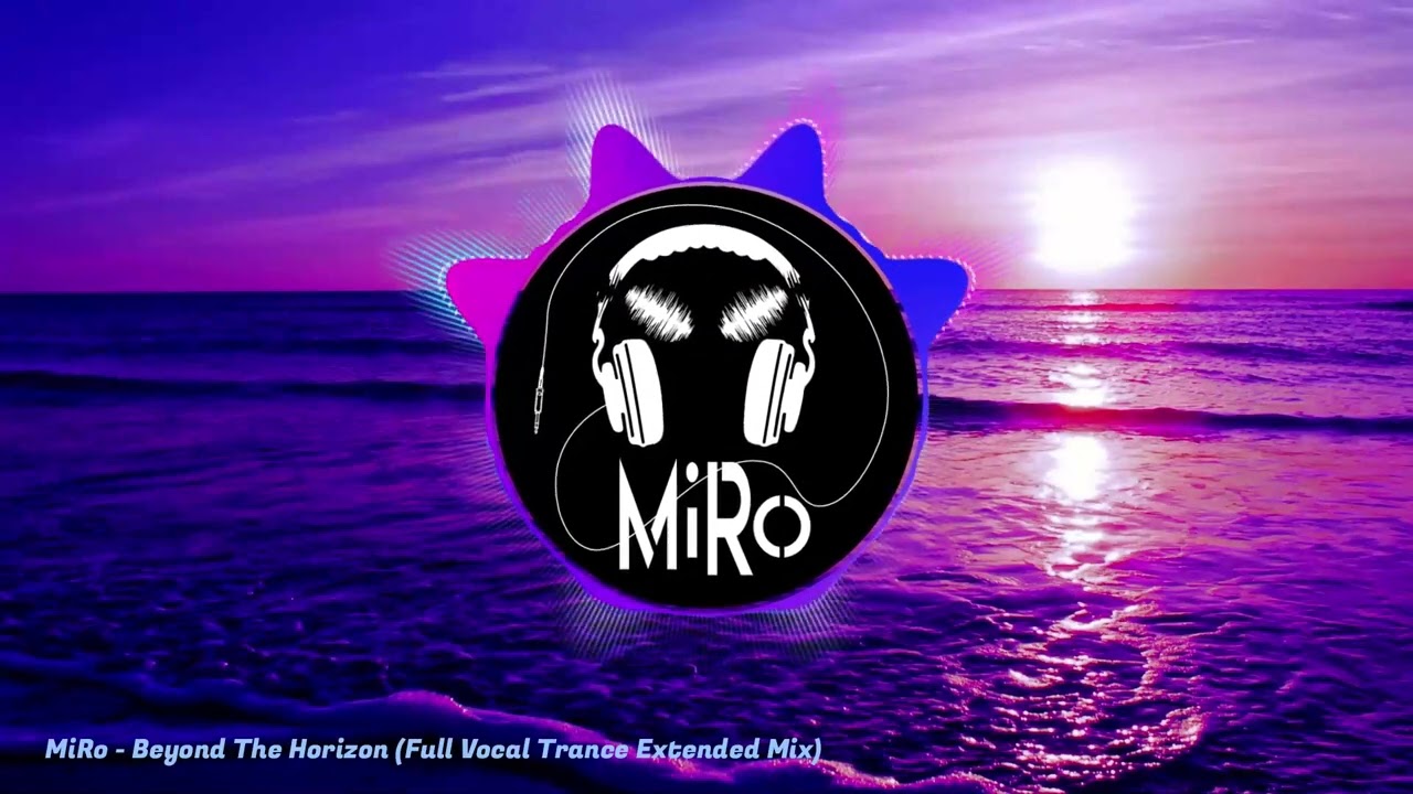 MiRo - Beyond The Horizon (Full Vocal Trance Extended Mix)