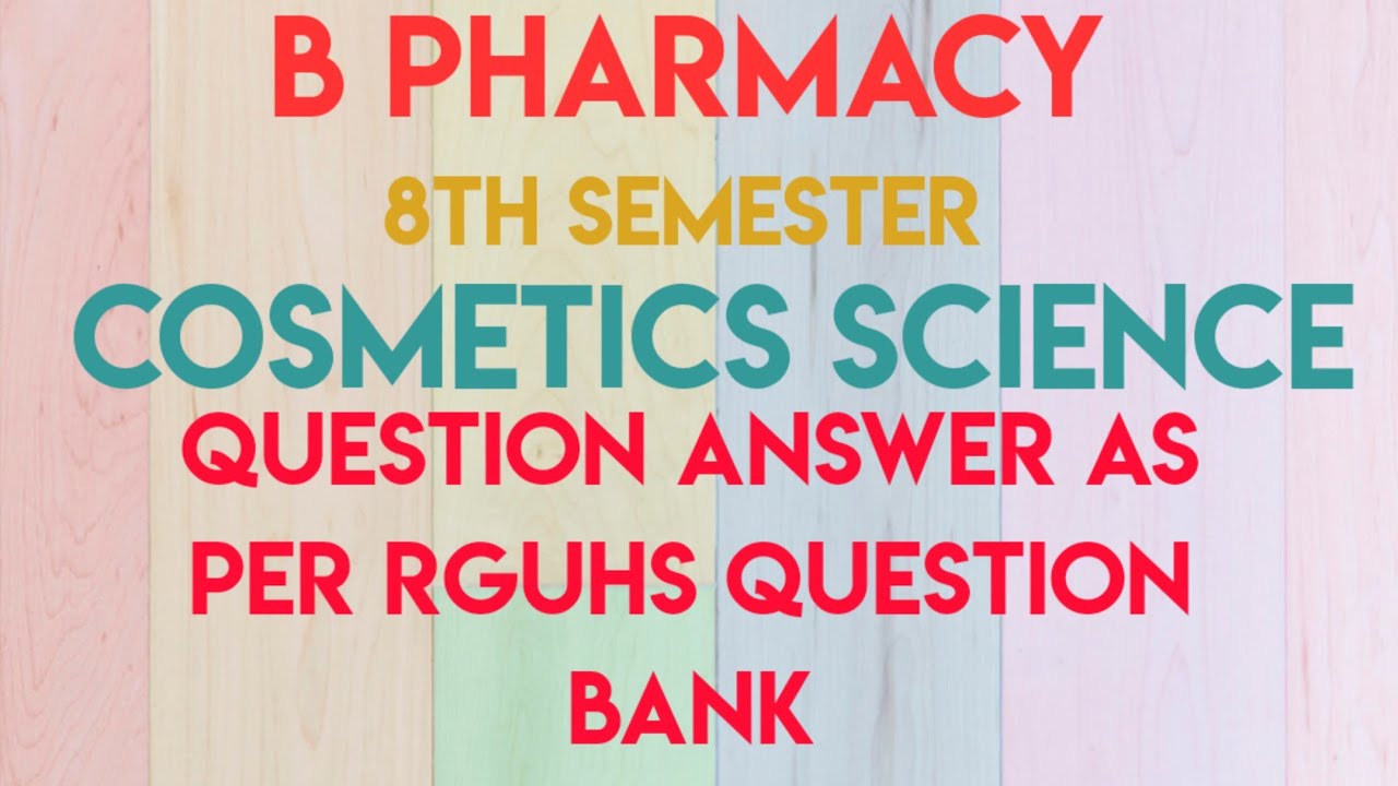 B pharmacy Cosmetics science 8th semester fully solved question answer as per RGUHS question bank