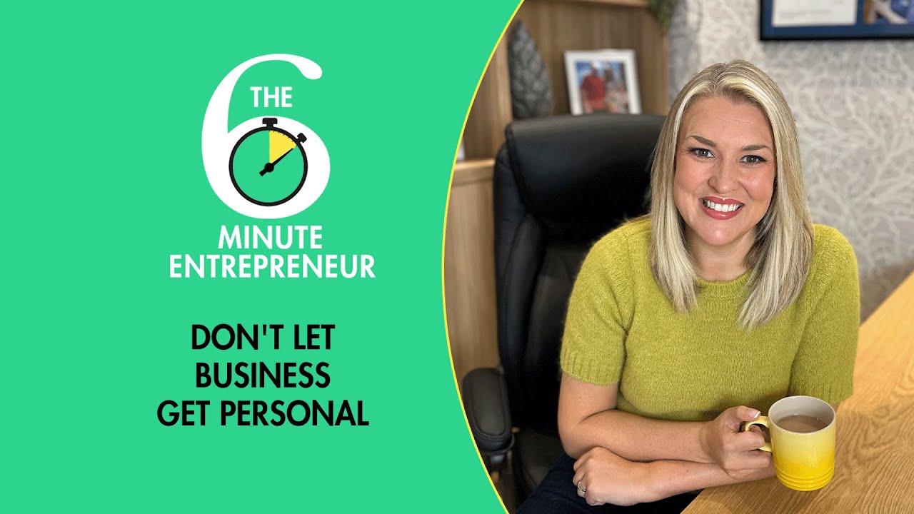 Don't let business get personal | The 6 Minute Entrepreneur | Sara Davies