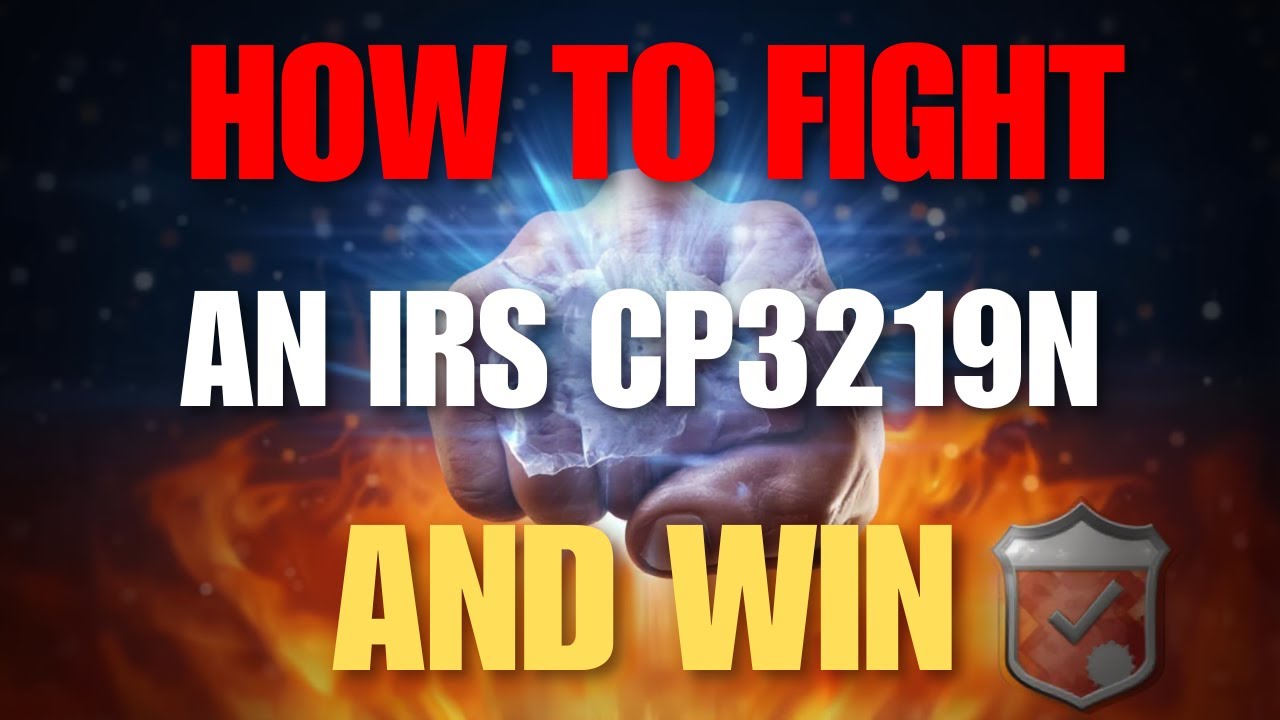 IRS CP3219N How to Fight an IRS CP3219N Notice and Win