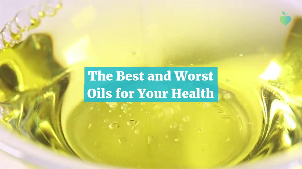 The Best and Worst Oils for Your Health
