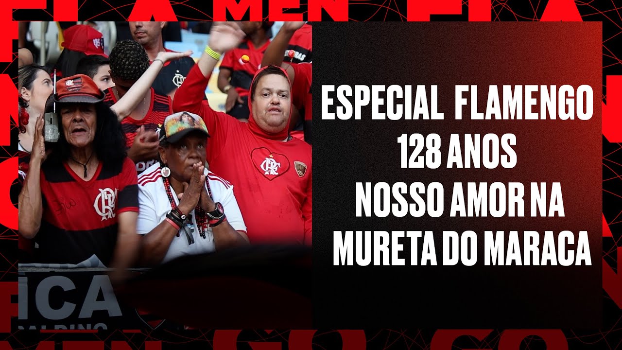 Especial Flamengo 128 Anos - Nosso Amor na Mureta do Maraca
