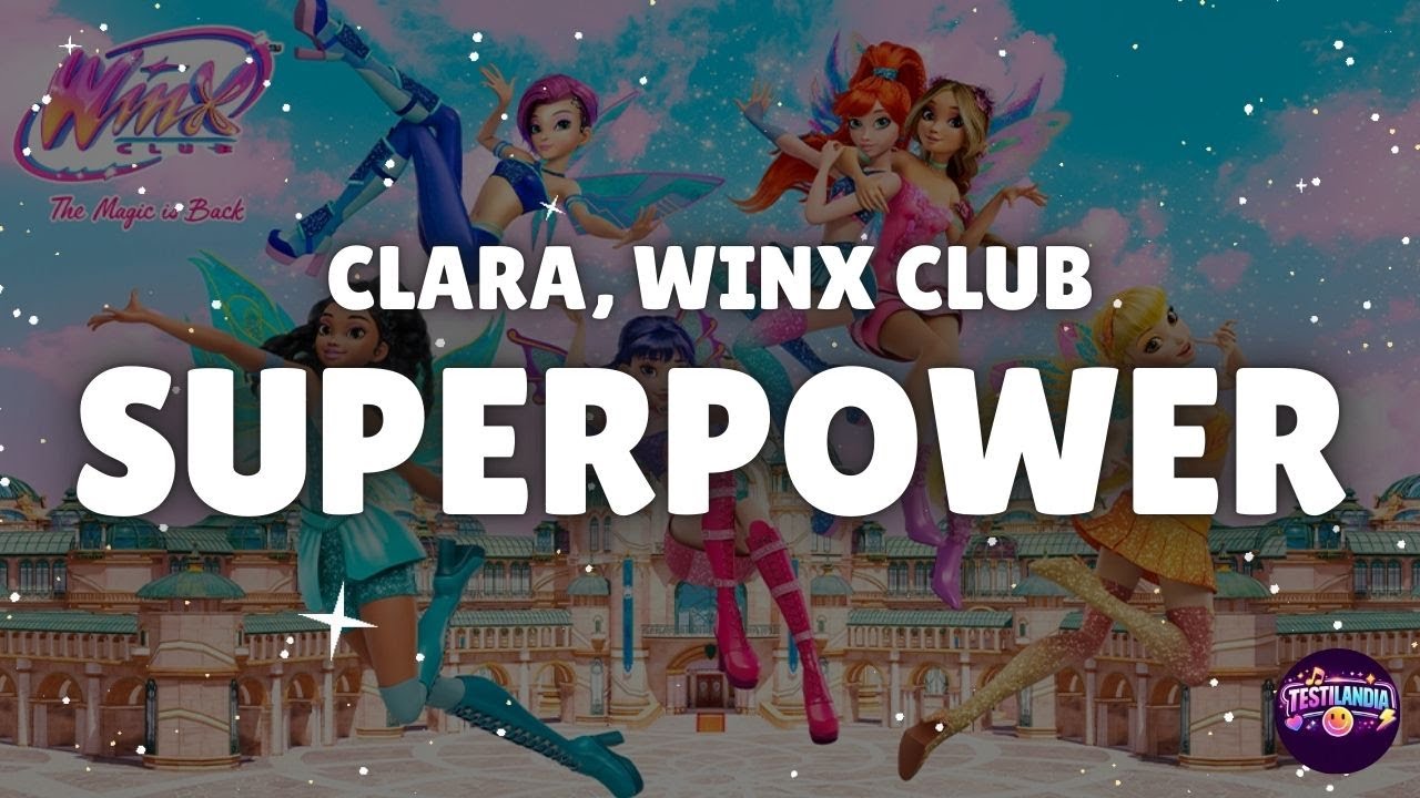 Winx Club - SUPERPOWER (feat. CLARA) Testo/Lyrics