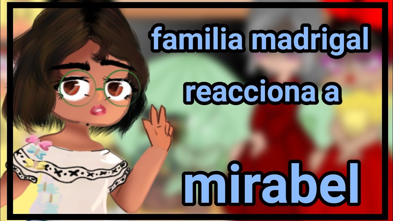 ( la familia madrigal reacciona a mirabel ( par 2/2 - 3 parte Luisa )
