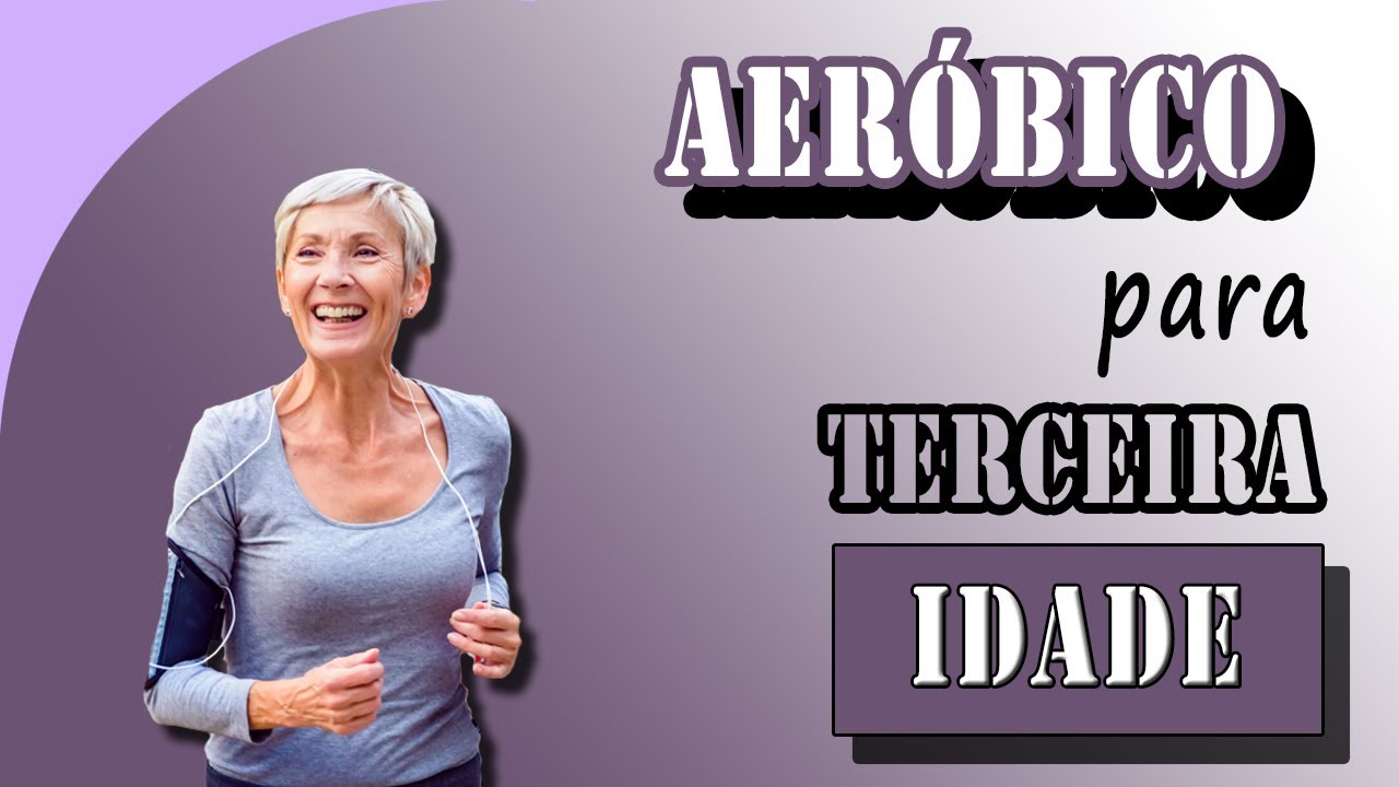 AERÓBICO PARA TERCEIRA IDADE | CONDICIONAMENTO FÍSICO EM CASA