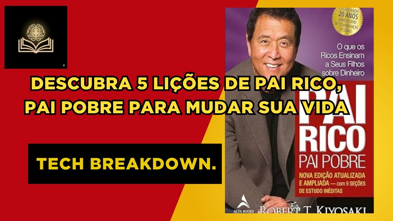 Descubra 5 Lições de Pai Rico, Pai Pobre para Mudar Sua Vida.
