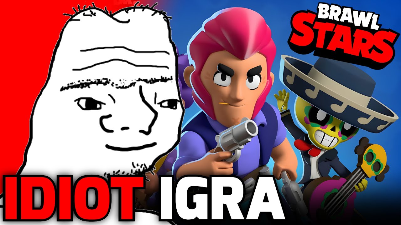 Idiot Igra Brawl Stars!