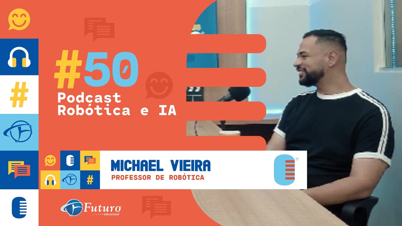 PODCAST #50 | PROF. MICHAEL VIEIRA - PROF. DE ROBÓTICA | ROBÓTICA E IA