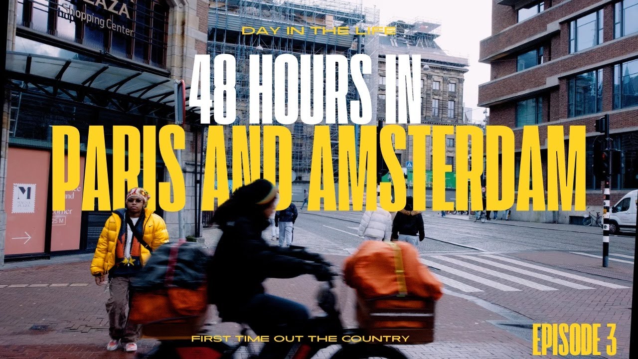 48 HOURS IN PARIS AND AMSTERDAM FIRST TIME OVERSEAS