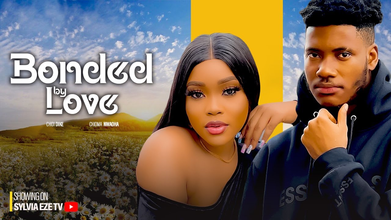 BONDING IN LOVE - CHIOMA NWAOHA, CHIDI DIKE 2023 LATEST NIGERIAN MOVIE