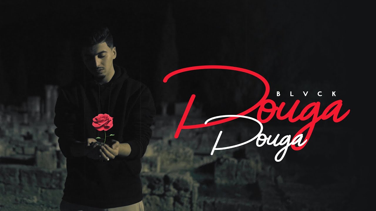 BLVCK - Douga Douga | دوڤة (Official Music Video)