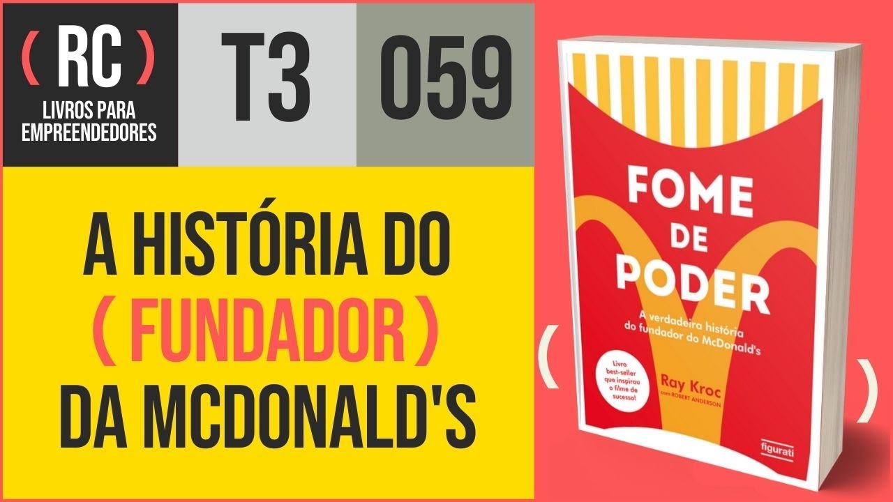 Fome de poder, resumo do livro de Ray Kroc | T3#059