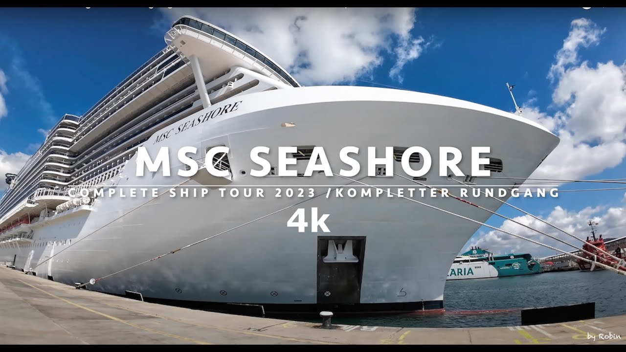MSC Seashore großer Rundgang 4K  2023 // MSC Seashore full ship tour 4K 2023