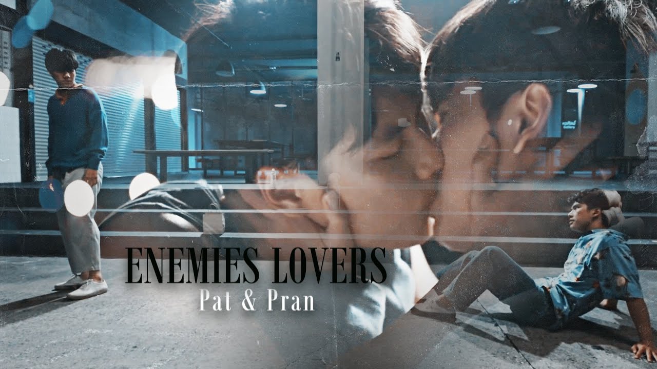 BL | Pat ✘ Pran || Enemies Lovers ||| Bad Buddy [1x5] MV