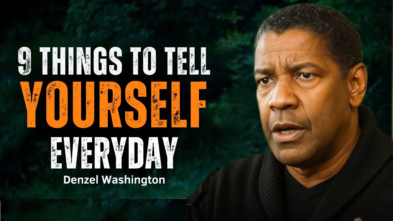 9 Things To Tell Yourself Every Day - DENZEL WASHINGTON MOTIVATION