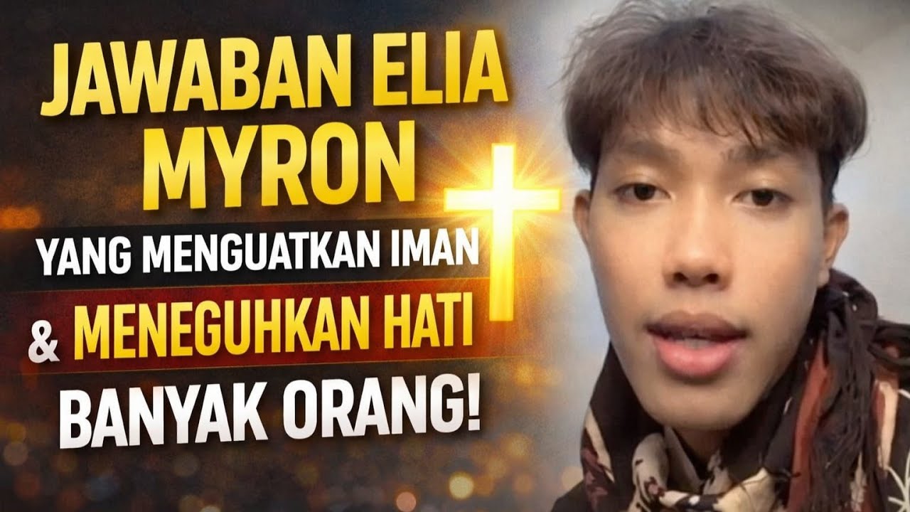 &ldquo;Jawaban Elia Myron yang Menguatkan Iman & Meneguhkan Hati Banyak Orang&rdquo;