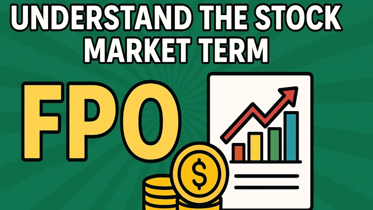 UNDERSTAND ABOUT THE STOCK MARKET TERM FPO