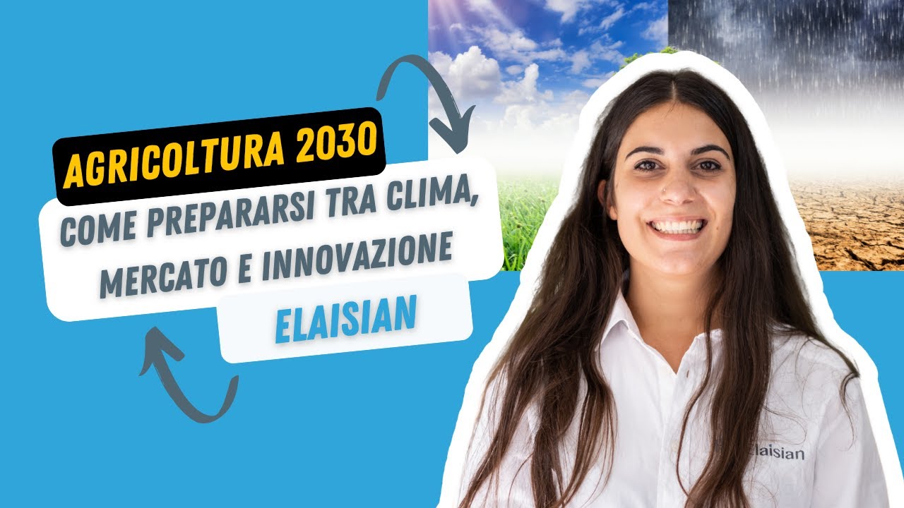 Agricoltura 2030: Come Prepararsi tra Clima, Mercato e Innovazione