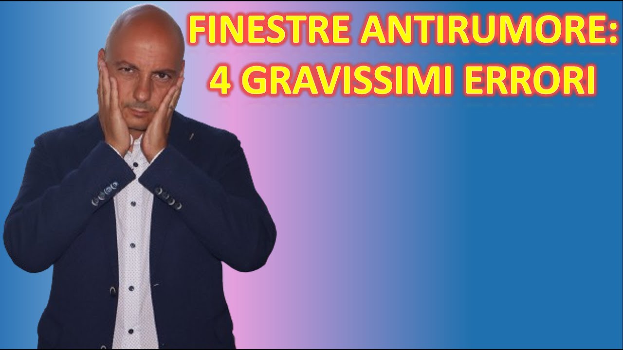 Finestre Antirumore - 4 Gravissimi Errori