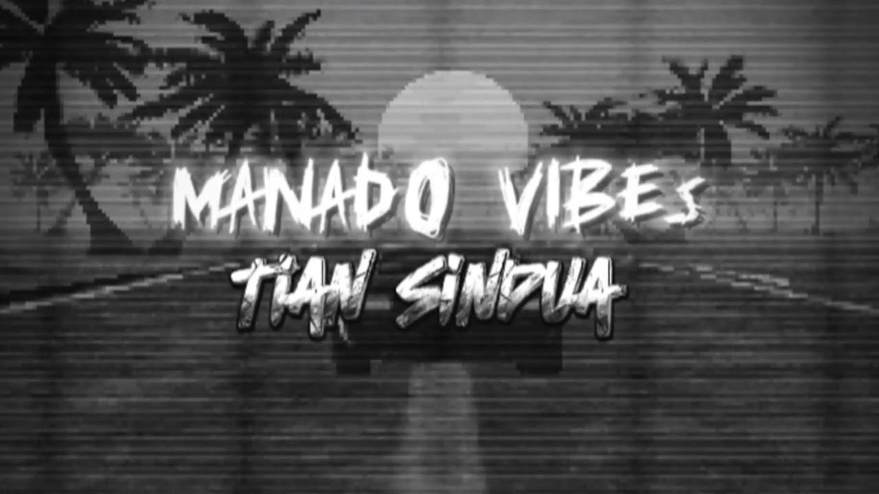 MANADO VIBES _ Tian Sindua 🗿