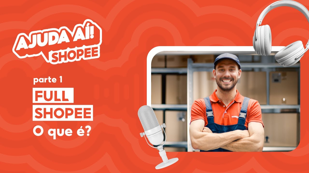 Tudo sobre o Full da Shopee - Ajuda AÍ Shopee EP13 | #ShopeeBR