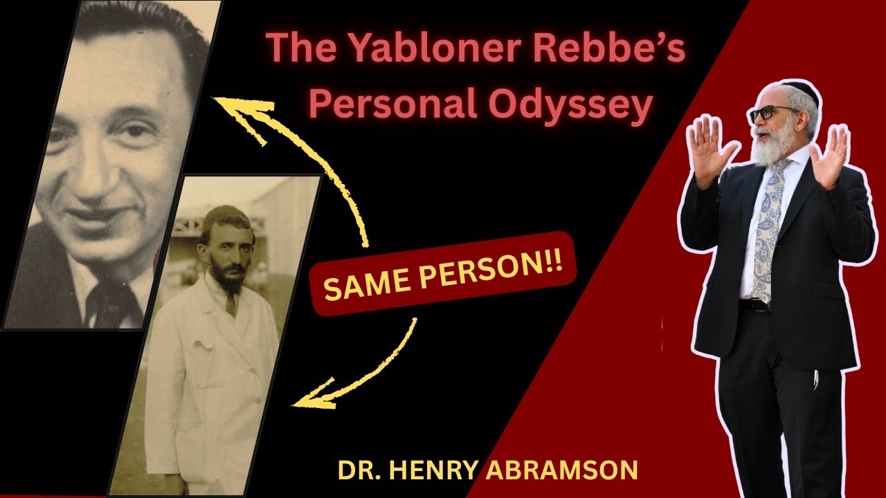 The Personal Odyssey of the Yabloner Rebbe