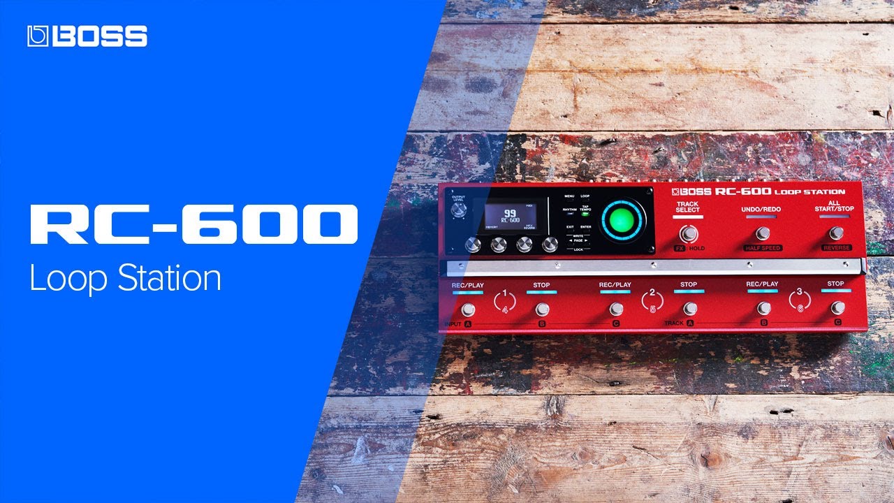 BOSS RC-600 Loop Station &ndash; Next-Generation floor-based Looper Pedal