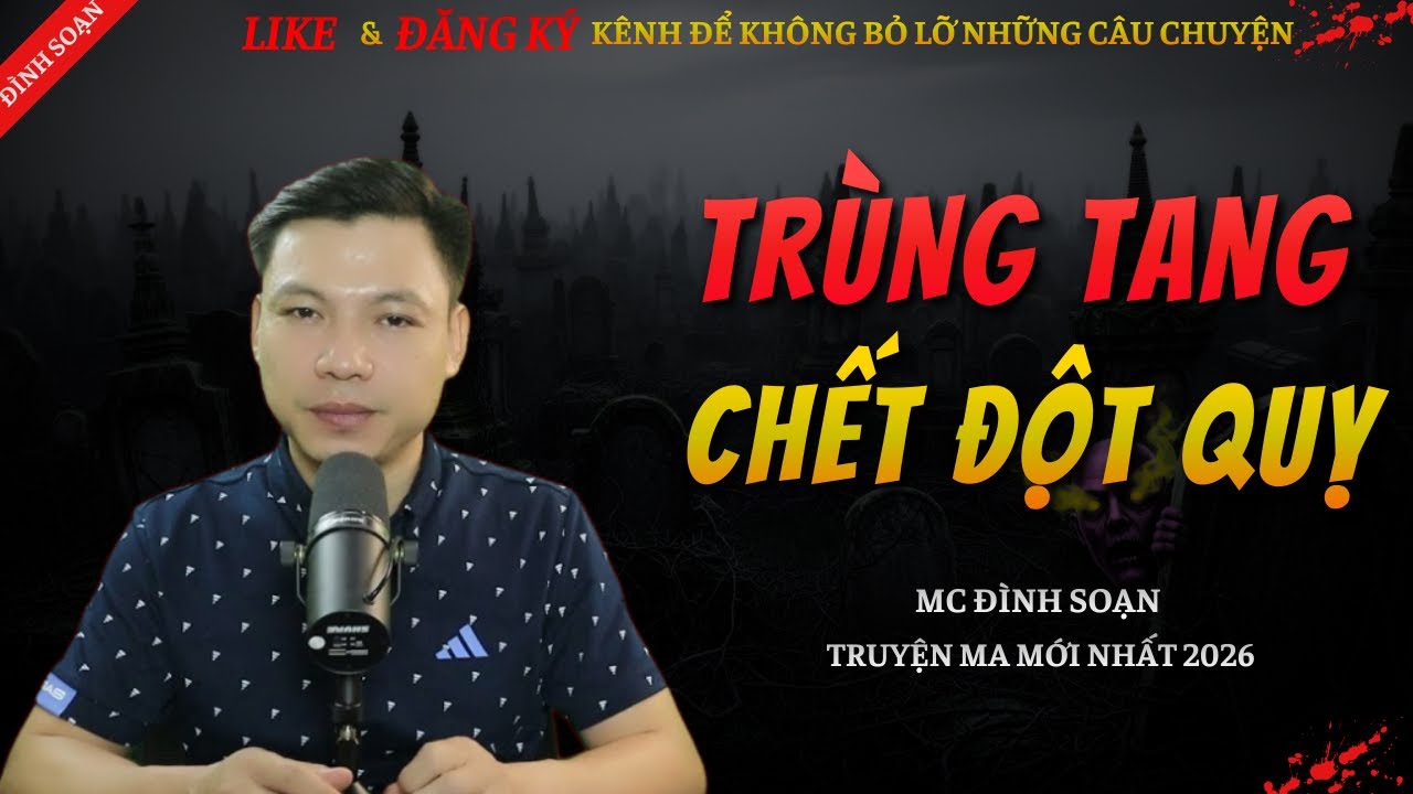 TRUYỆN MA KINH DỊ MỚI | TRÙNG TANG CHẾT ĐỘT QUỴ || Chuyện Ma Đình Soạn Hay Và Sợ Nhất 2026