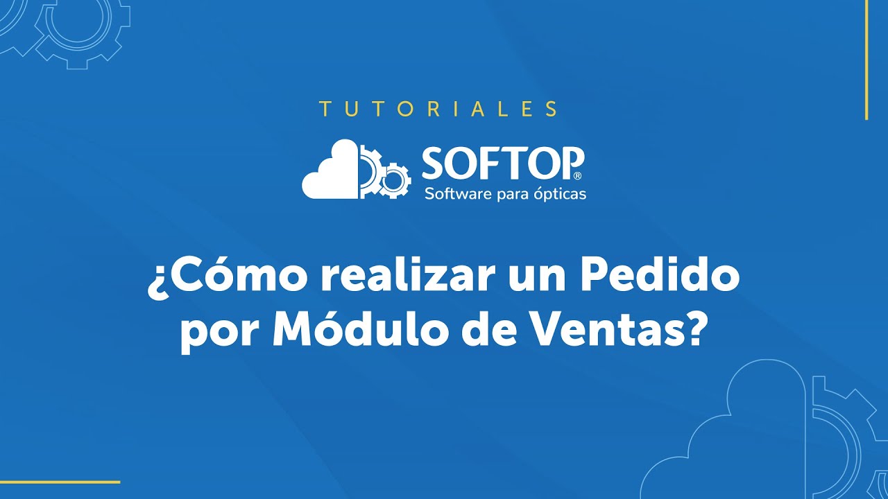 &iquest;C&oacute;mo realizar un pedido por Modulo de Ventas? Softop - Software para &Oacute;pticas