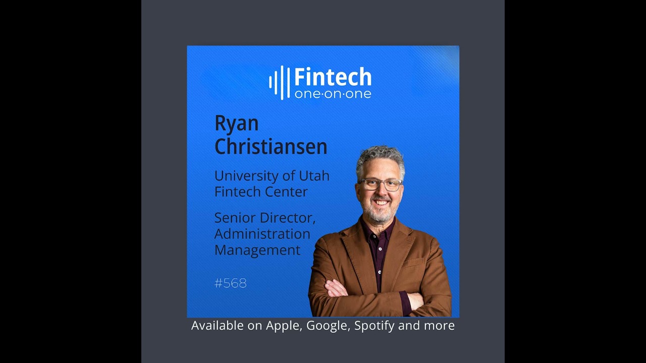 Utah's Hidden Fintech Powerhouse: Ryan Christiansen on Building Bridges Between Academia and Indu...